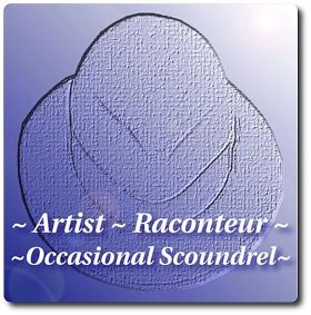 ~Artist~Raconteur~Occasional Scoundrel~